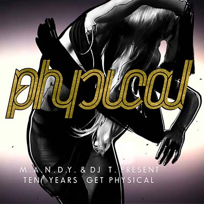 M.A.N.D.Y. & DJ T | 10 Years Get Physical - CD