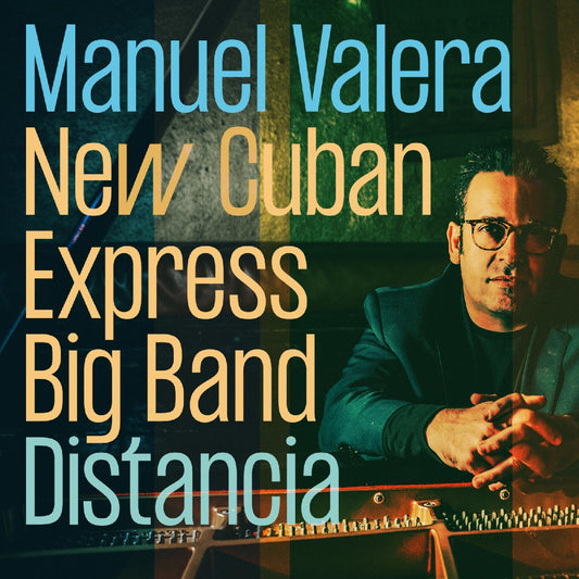 Manuel Valera New Cuban Express Big Band | Distancia - CD