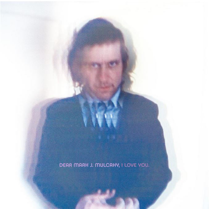Mark Mulcahy | Dear Mark J. Mulcahy, I Love You - CD