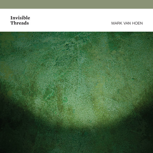 MARK VAN HOEN | Invisible Threads - CD