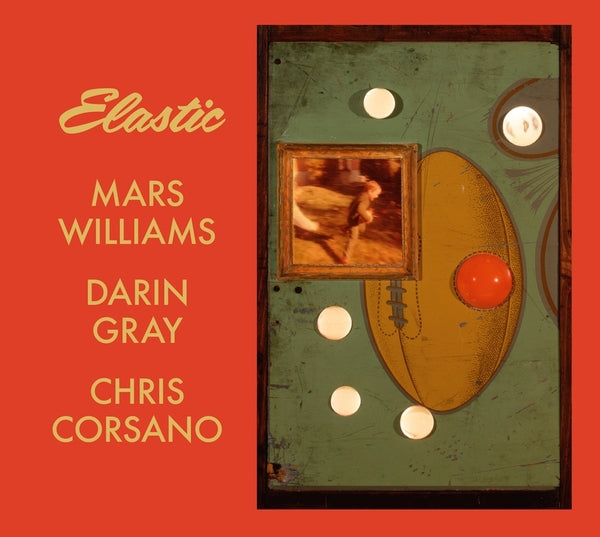 MARS WILLIAMS, DARIN GRAY & CHRIS CORSANO | Elastic (Mars Archive #3) - CD