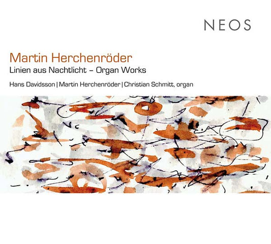 MARTIN HERCHENRODER | Linien aus Nachtlicht - Organ Works - CD