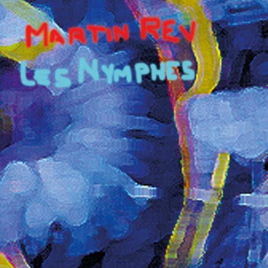 MARTIN REV | Les Nymphes - CD