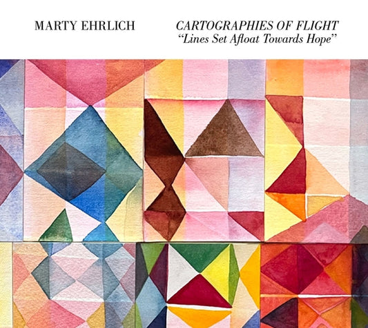 Marty Ehrlich | Cartographies Of Flight "Lines Set Afloat Towards Hope" [CD] - CD