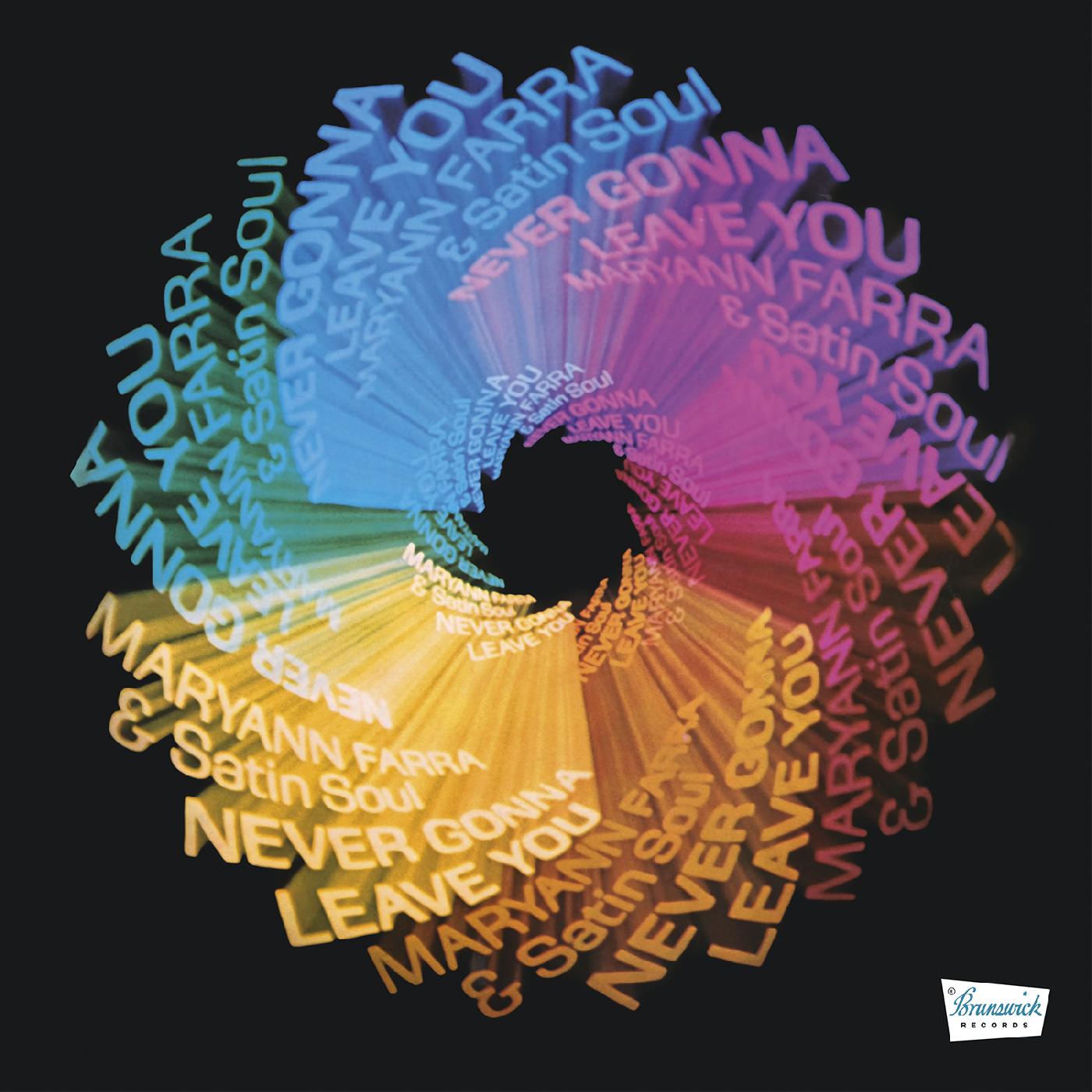 Maryann & Satin Soul Farra | Never Gonna Leave You (Remastered) (CLEAR WITH BLUE, GREEN & PINK SWIRL VINYL) - Vinyl