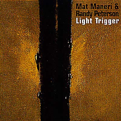 MAT MANERI/RANDY PETERSON | Light Trigger - CD