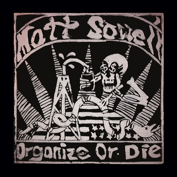 MATT SOWELL | Organize or Die - Vinyl