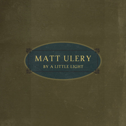Matt Ulery | By A Little Light - CD