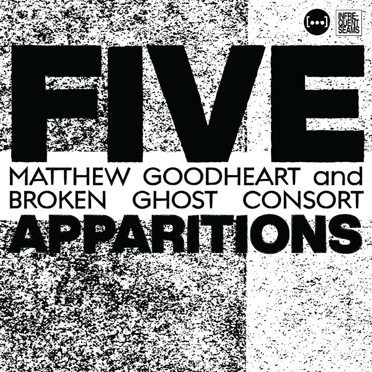 Matthew & Broken Ghost Consort Goodheart | Five Apparitions - CD