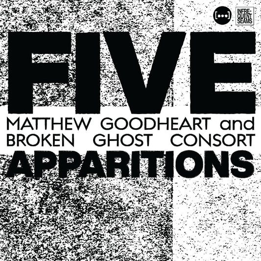 Matthew & Broken Ghost Consort Goodheart | Five Apparitions - CD
