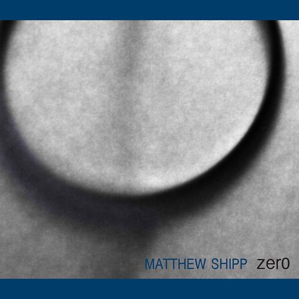 MATTHEW SHIPP | Zero - CD