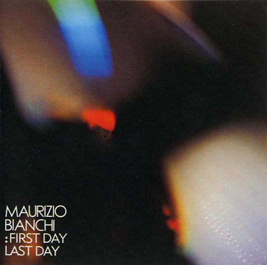 MAURIZIO BIANCHI | First Day -- Last Day - CD