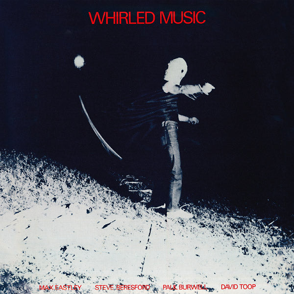 MAX EASTLEY/STEVE BERESFORD/PAUL BURWELL/DAVID TOO | Whirled Music - Vinyl