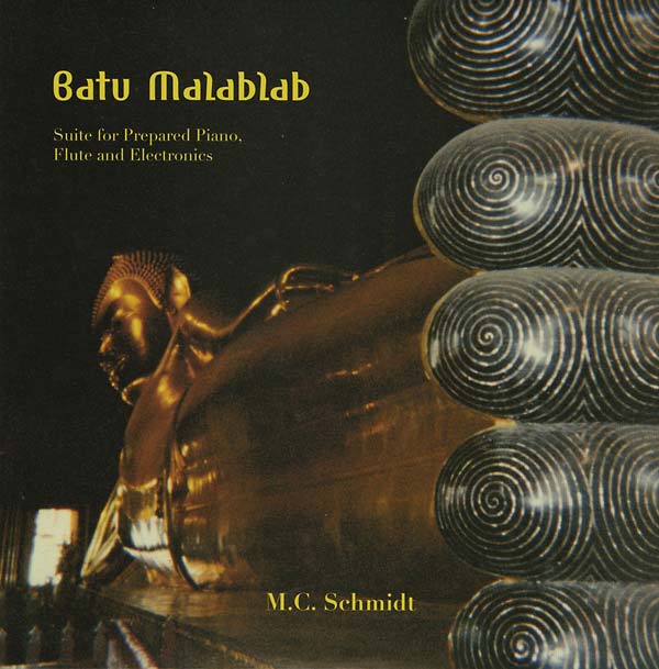 M.C. SCHMIDT | Batu Malablab: Suite for Prepared Piano, Flute and Electronics - CD