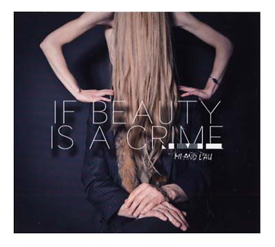 MI AND L'AU | If Beauty Is A Crime - CD