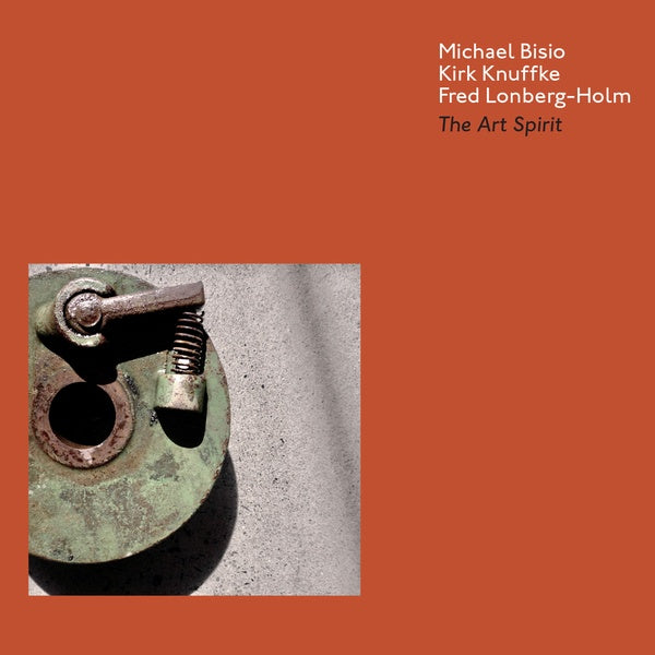 MICHAEL BISIO/KIRK KNUFFKE/FRED LONBERG-HOLM | The Art Spirit - CD