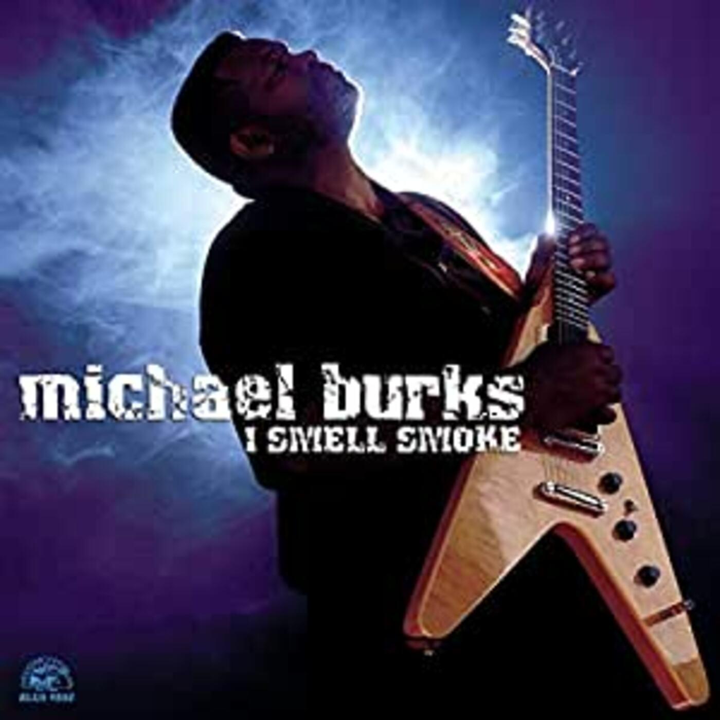 Michael Burks | I Smell Smoke - CD