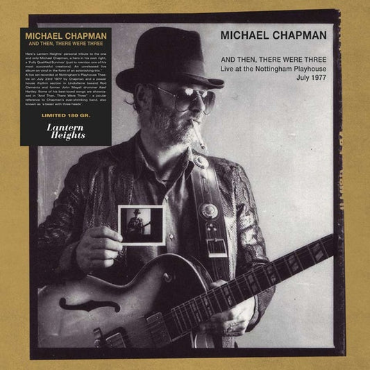 MICHAEL CHAPMAN | And Then There Were Three: Live at the Nottingham Playhouse, July 1977 - Vinyl
