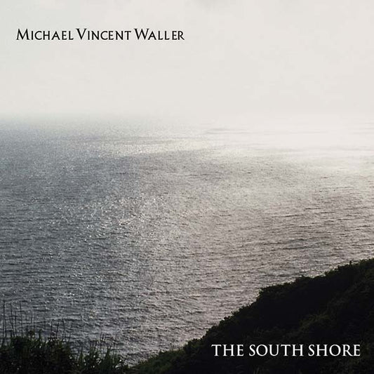 MICHAEL VINCENT WALLER | The South Shore - CD