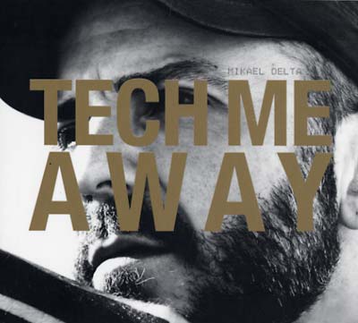 MIKAEL DELTA | Tech Me Away - CD