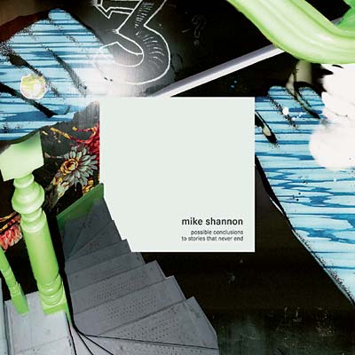 MIKE SHANNON | Possible Conclusions To Stories That Never End - CD