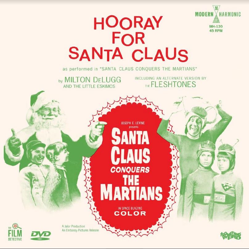 Milton & The Little Eskimos / The Fleshtones DeLug | DeLugg, Milton & The Little Eskimos / The Fleshtones - Santa Claus Conquers The Martians - Hooray For Santa Claus (MARTIAN GREEN VINYL) - Vinyl