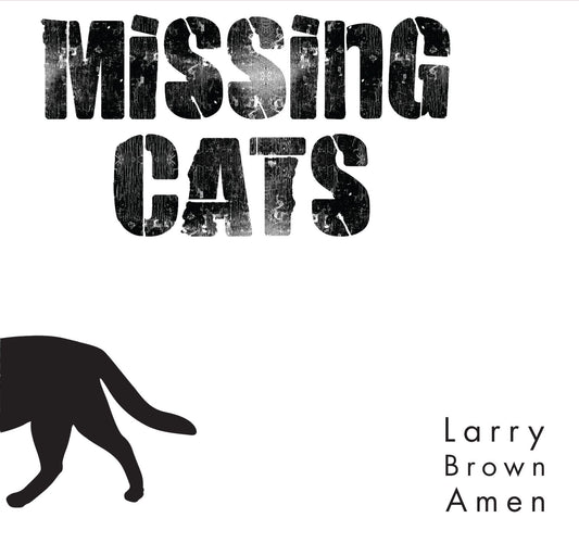Missing Cats | Larry Brown Amen - CD