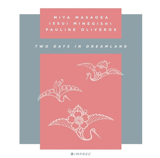 Miya Masaoka, Issui Minegishi Pauline Oliveros | Two Days In Dreamland [2CD] - CD