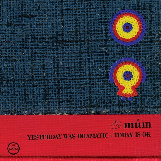 MUM | Yesterday Was Dramatic - Today Is OK (20th Anniversary Edition) - CD