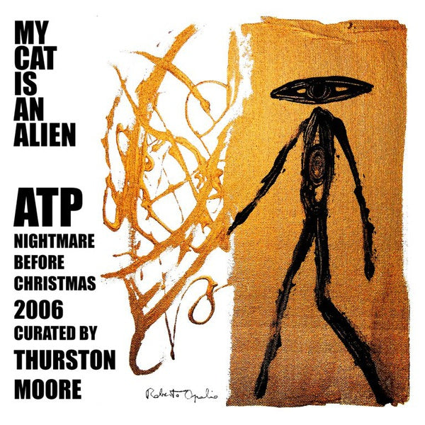 MY CAT IS AN ALIEN | ATP: Nightmare Before Christmas 2006 Curated by Thurston Moore - Vinyl