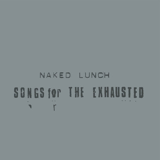 NAKED LUNCH | Songs For The Exhausted [LP] - Vinyl