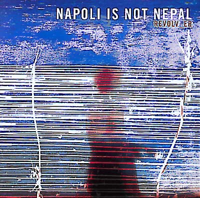 NAPOLI IS NOT NEPAL | Revolv_er - CD