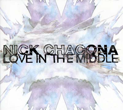 NICK CHACONA | Love In The Middle - CD