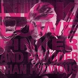 Nick Lowe | PINKER & PROUDER THAN PREVIOUS - Vinyl