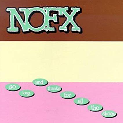 NOFX | So Long And Thanks For All The Shoes - Vinyl