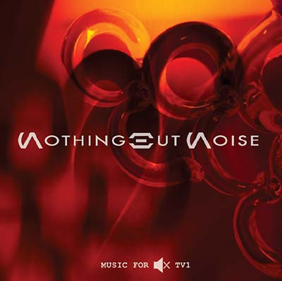 NOTHING BUT NOISE | Music for Muted TV 1 - Vinyl