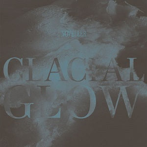 Noveller | Glacial Glow - Vinyl