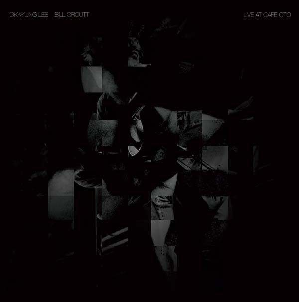 OKKYUNG LEE/BILL ORCUTT | Live at Cafe OTO - Vinyl