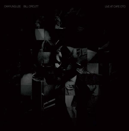 OKKYUNG LEE/BILL ORCUTT | Live at Cafe OTO - Vinyl