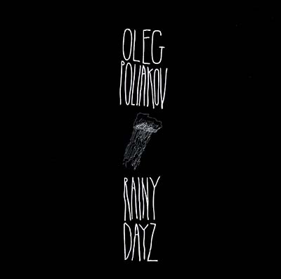 OLEG POLIAKOV | Rainy Dayz - Vinyl