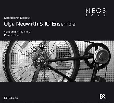 OLGA NEUWIRTH & ICI ENSEMBLE | Composer In Dialogue - Who Am I?/No More - CD