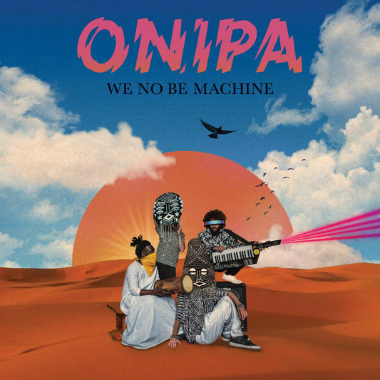 Onipa | We No Be Machine - Vinyl