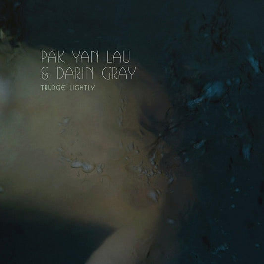 PAK YAN LAU & DARIN GRAY | Trudge Lightly - Vinyl