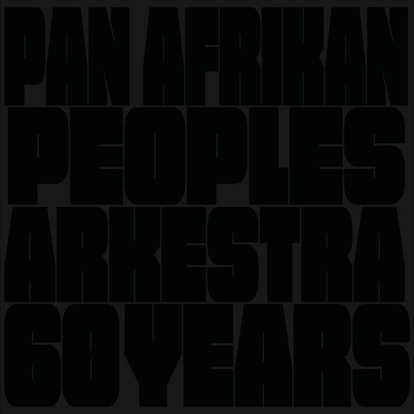 Pan Afrikan Peoples Arkestra | 60 Years - Vinyl