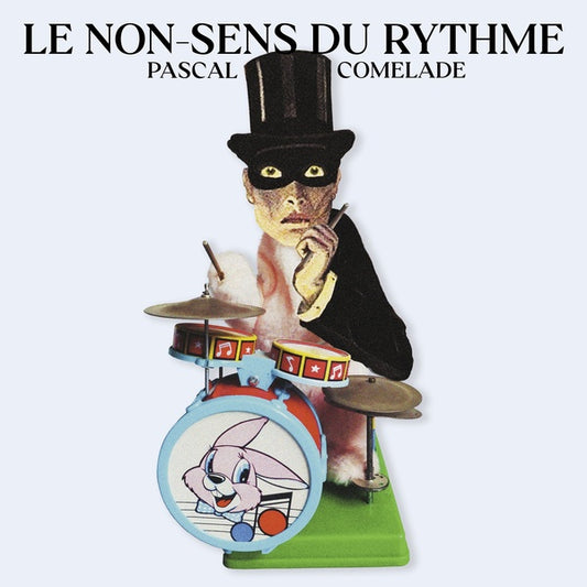 PASCAL COMELADE | Le Non-Sens Du Rythme - Vinyl