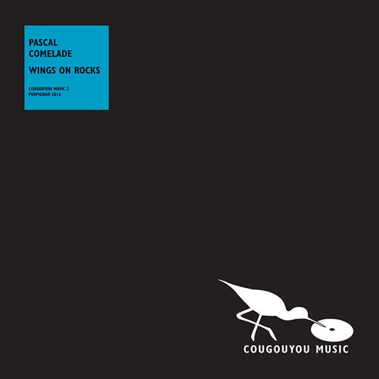 PASCAL COMELADE | Wings On Rocks - Vinyl