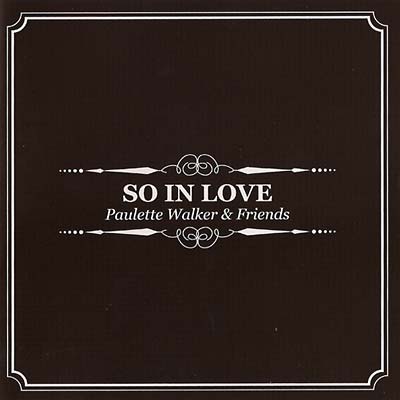PAULETTE WALKER & FRIENDS | So In Love - CD