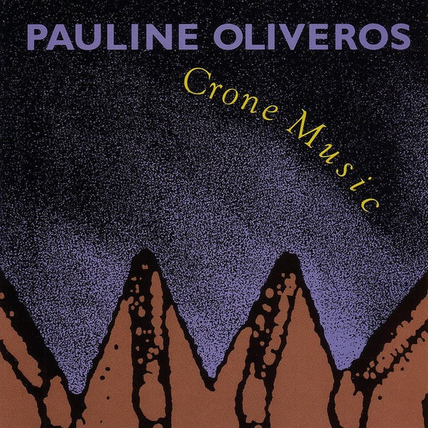 PAULINE OLIVEROS | Crone Music - CD