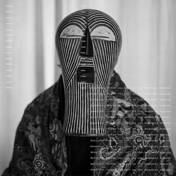 PEDRO VIAN | Beautiful Things You Left Us For Memories Remixed - Vinyl