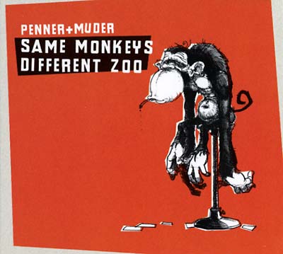 PENNER + MUDER | Same Monkeys Different Zoo - CD